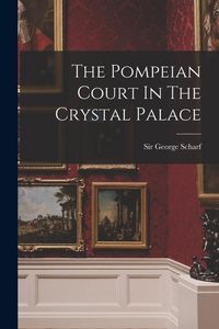 Produktbild: The Pompeian Court In The Crystal Palace
