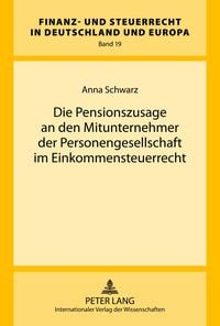 Produktbild: Die Pensionszusage an den Mitunternehmer der Personengesellschaft im Einkommensteuerrecht