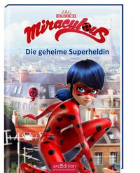Miraculous – Die geheime Superheldin (Miraculous 1)