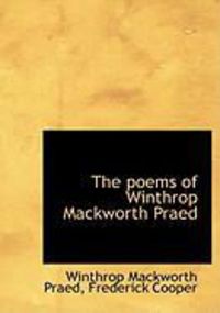 Produktbild: The Poems of Winthrop Mackworth Praed