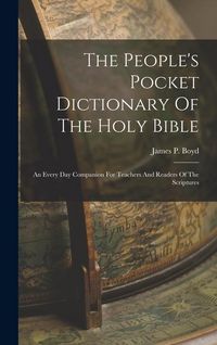 Produktbild: The People's Pocket Dictionary Of The Holy Bible: An Every Day Companion For Teachers And Readers Of The Scriptures