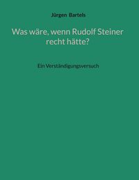 Produktbild: Was w&auml;re, wenn Rudolf Steiner recht h&auml;tte?