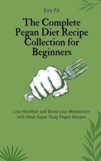 Produktbild: The Complete Pegan Diet Recipe Collection for Beginners