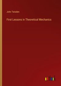 Produktbild: First Lessons in Theoretical Mechanics