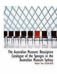 Produktbild: The Australian Museum; Descriptive Catalogue of the Sponges in the Australian Museum Sydney