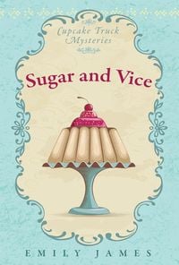 Produktbild: Sugar and Vice (Cupcake Truck Mysteries, #1)