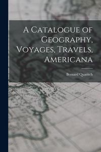 Produktbild: A Catalogue of Geography, Voyages, Travels, Americana