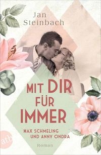 Produktbild: Mit dir f&uuml;r immer - Max Schmeling und Anny Ondra