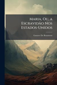 Produktbild: Maria, Ou, a Escravid&Atilde;&pound;o Nos Estados-Unidos