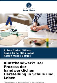 Produktbild: Kunsthandwerk: Der Prozess der handwerklichen Herstellung in Schule und Leben