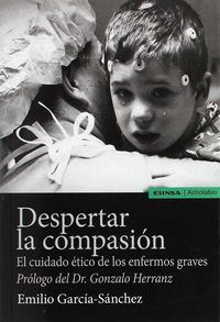 Produktbild: Despertar la compasi&oacute;n : el cuidado &eacute;tico de los enfermos graves