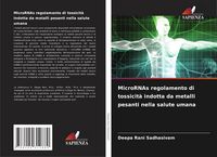 Produktbild: MicroRNAs regolamento di tossicit&agrave; indotta da metalli pesanti nella salute umana