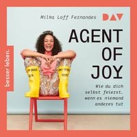 Produktbild: Agent of Joy. Wie du dich selbst feierst, wenn es niemand anderes tut.