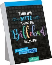 Produktbild: Abrei&szlig;kalender Kann mir bitte jemand ein B&auml;llebad einlassen? 2027
