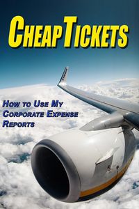 Produktbild: Cheap Tickets: How to Use My Corporate Expense Report