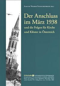 Produktbild: Der Anschluss 1938 und die Folgen f&uuml;r Kirche und Kl&ouml;ster in &Ouml;sterreich