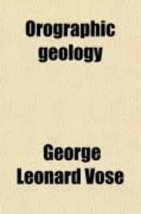 Produktbild: Orographic Geology; Or, the Origin and Structure of Mountains. a Review