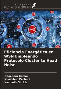 Produktbild: Eficiencia Energ&eacute;tica en WSN Empleando Protocolo Cluster to Head Noise