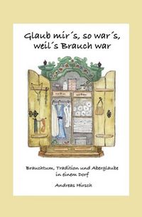 Produktbild: Glaub mir's, so war's, weil's Brauch war