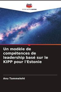 Produktbild: Un mod&egrave;le de comp&eacute;tences de leadership bas&eacute; sur le KIPP pour l'Estonie