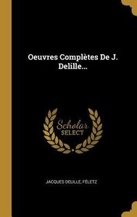 Produktbild: Oeuvres Compl&egrave;tes De J. Delille...