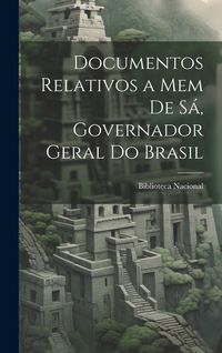 Produktbild: Documentos Relativos a Mem de S&aacute;, Governador Geral do Brasil