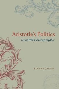Bild vom Artikel Aristotle's Politics: Living Well and Living Together vom Autor Eugene Garver