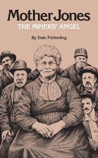 Produktbild: Fetherling, D: Mother Jones, The Miners' Angel
