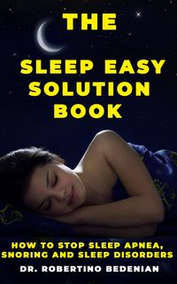 Produktbild: The Sleep Easy Solution Book: How to Stop Sleep Apnea, Snoring, and Sleep Disorders