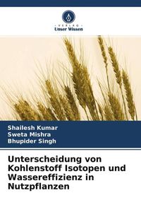 Produktbild: Unterscheidung von Kohlenstoff Isotopen und Wassereffizienz in Nutzpflanzen