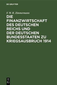 Produktbild: Die Finanzwirtschaft des Deutschen Reichs und der deutschen Bundesstaaten zu Kriegsausbruch 1914