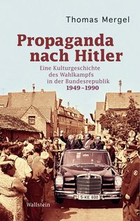 Bild vom Artikel Propaganda nach Hitler vom Autor Thomas Mergel