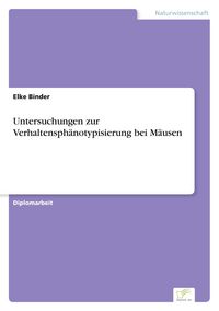 Produktbild: Untersuchungen zur Verhaltensph&auml;notypisierung bei M&auml;usen