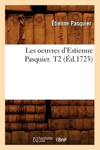 Produktbild: Les oeuvres d'Estienne Pasquier. T2 (&Eacute;d.1723)