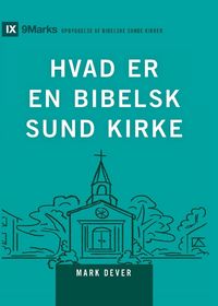 Produktbild: What Is a Healthy Church? (2nd Edition) / HVAD ER EN BIBELSK SUND KIRKE?
