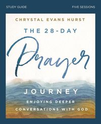 Bild vom Artikel The 28-Day Prayer Journey Bible Study Guide: Enjoying Deeper Conversations with God vom Autor Chrystal Evans Hurst