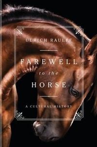 Produktbild: Farewell to the Horse - A Cultural History