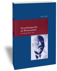Produktbild: Verwaltungsrecht als Wissenschaft. Fritz Fleiner 1867-1937