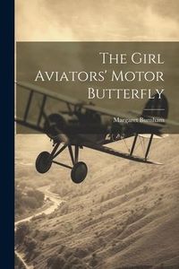 Produktbild: The Girl Aviators' Motor Butterfly