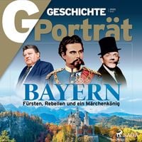 Produktbild: G/GESCHICHTE Portr&auml;t - Bayern: F&uuml;rsten, Rebellen und ein M&auml;rchenk&ouml;nig