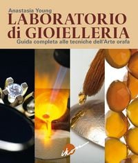 Produktbild: Laboratorio di gioielleria. Guida completa alle tecniche dell'arte orafa