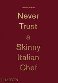 Produktbild: Massimo Bottura: Never Trust A Skinny Italian Chef