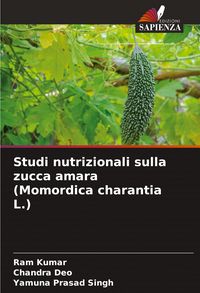 Produktbild: Studi nutrizionali sulla zucca amara (Momordica charantia L.)