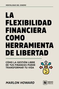Produktbild: La Flexibilidad Financiera Como Herramienta De Libertad