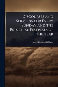 Produktbild: Discourses and Sermons for Every Sunday and the Principal Festivals of the Year