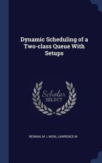 Produktbild: Dynamic Scheduling of a Two-class Queue With Setups