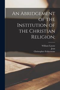 Produktbild: An Abridgement of the Institution of the Christian Religion;