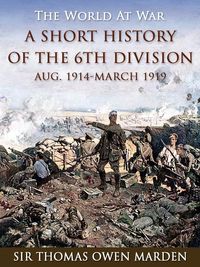 Produktbild: A Short History of the 6th Division Aug. 1914-March 1919