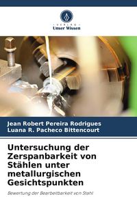 Produktbild: Untersuchung der Zerspanbarkeit von St&auml;hlen unter metallurgischen Gesichtspunkten