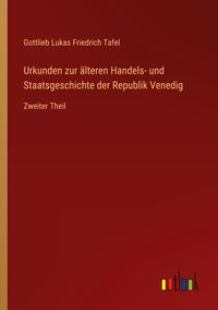 Produktbild: Urkunden zur &auml;lteren Handels- und Staatsgeschichte der Republik Venedig